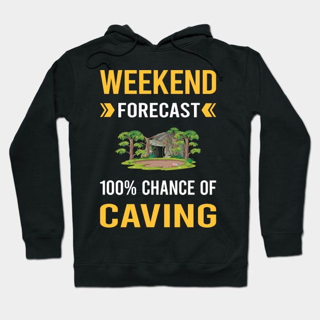 Weekend Forecast Caving Caver Spelunking Spelunker Speleology Hoodie by Good Day